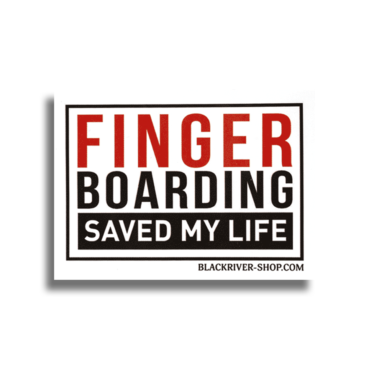 Blackriver Fingerboarding Saved My Life Sticker